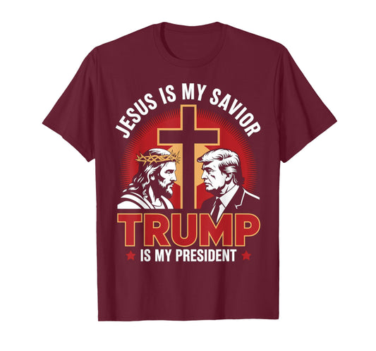 Jesus Is My Savior Trump Is My President Pro-Trump Patriot T-Shirt