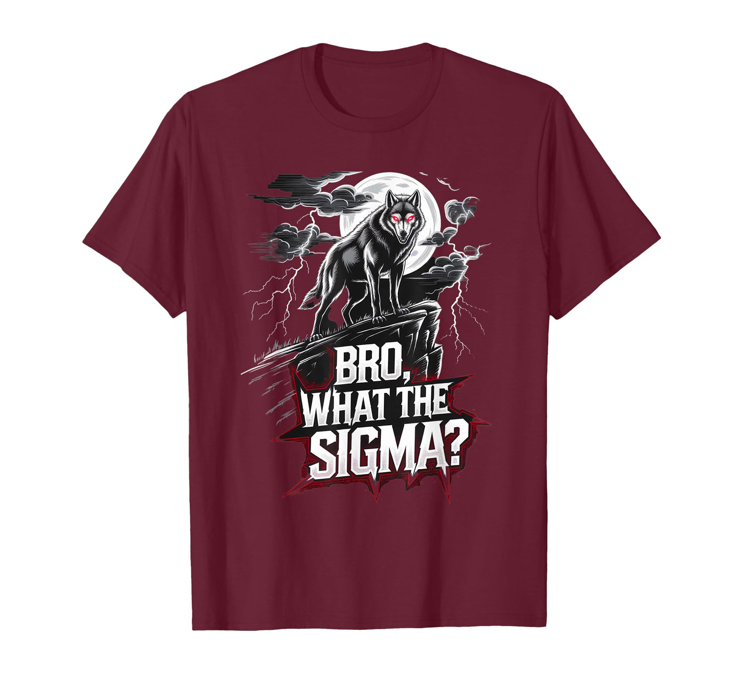 Bro What The Sigma Funny Wolf Sigma Lone Meme Saying Quote T-Shirt