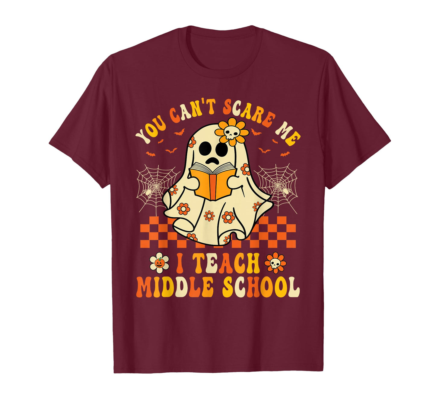 You Can't Scare Me I Teach Middle School Teacher Halloween T-Shirt