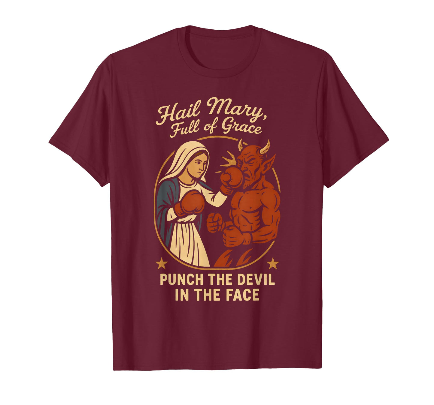 Hail Mary Full of Grace Punch The Devil in The Face Catholic T-Shirt
