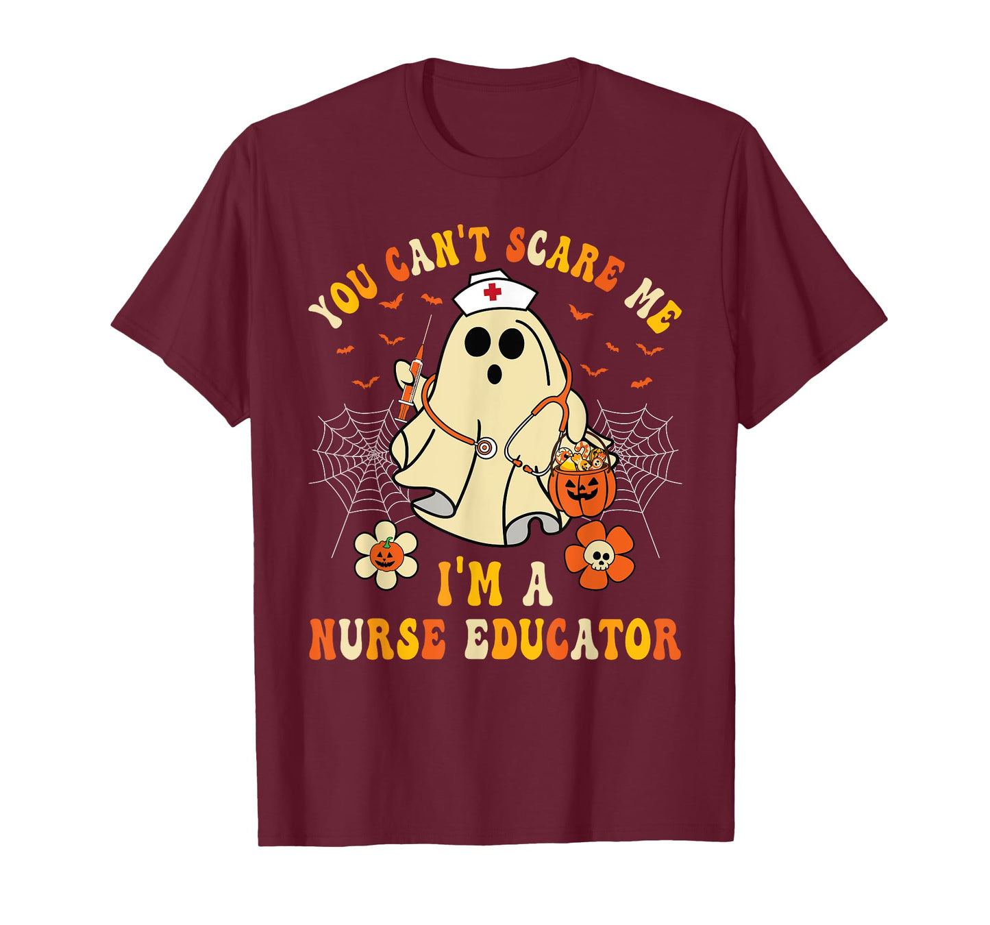 You Can't Scare Me I'm A Nurse Educator Teacher Halloween T-Shirt