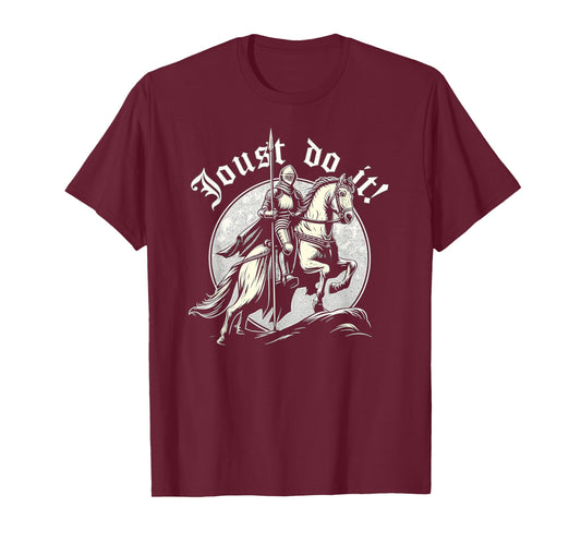 Jousting Knight Joust Do It, Ren Faire, Renaissance Festival T-Shirt