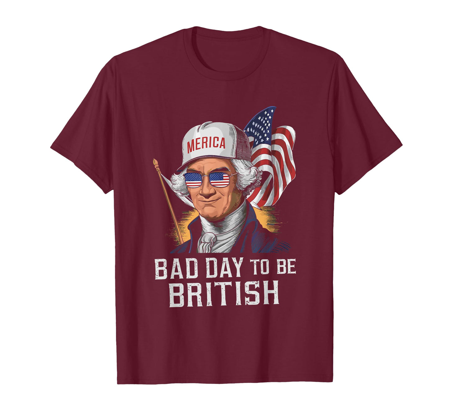 Bad Day To Be British Patriotic George Washington 4th July T-Shirt for Women Men