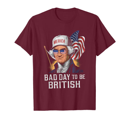 Bad Day To Be British Patriotic George Washington 4th July T-Shirt for Women Men
