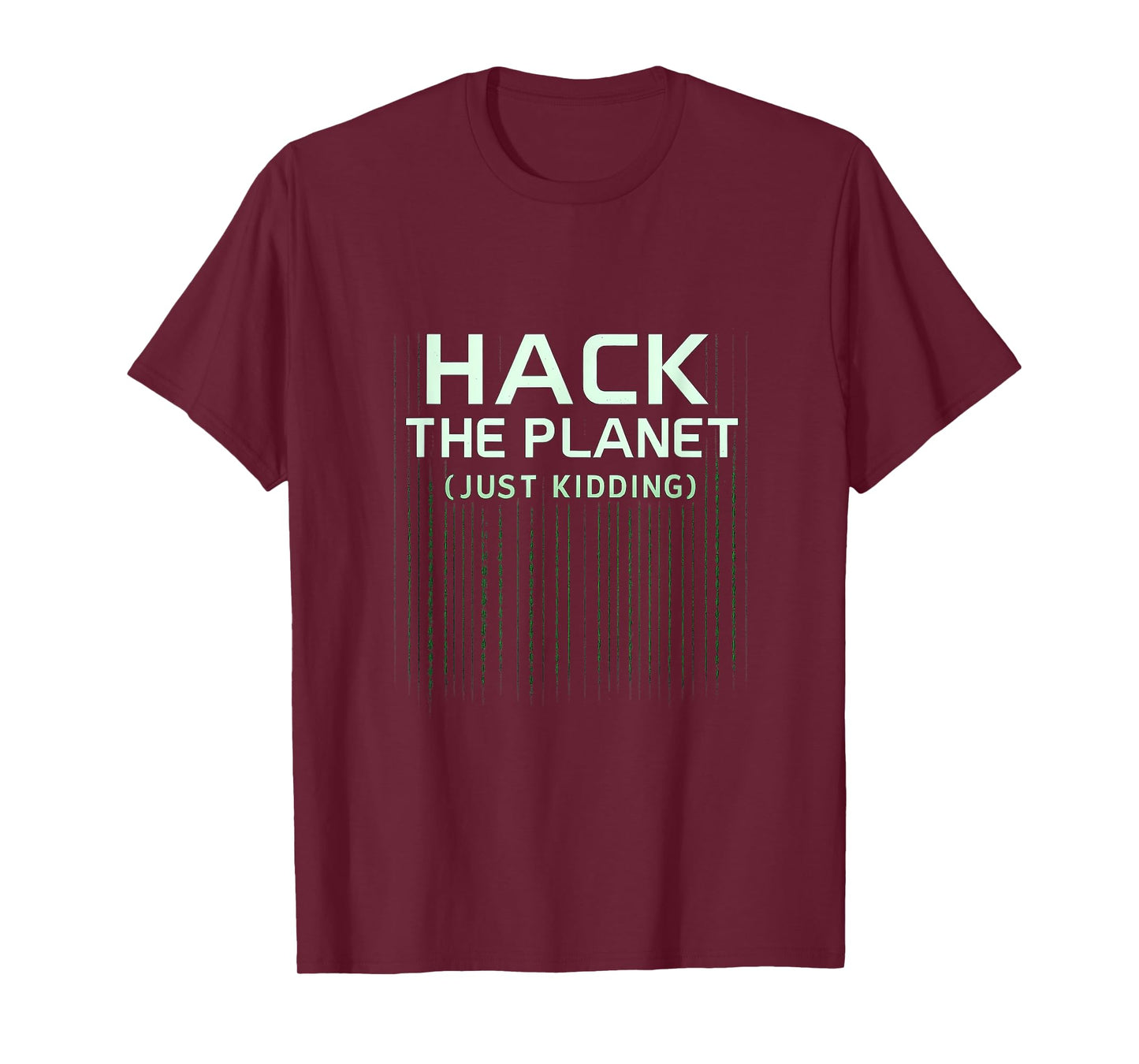 Hack the Planet Just Kidding Matrix eSports Design T-Shirt