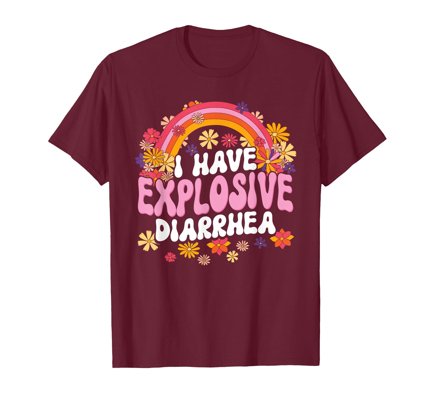 I Have Explosive Diarrhea Funny Graphic T-Shirt