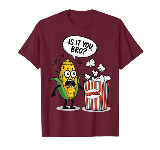 Surprised Corn Looking At Popcorn Is It You Bro? T-Shirt