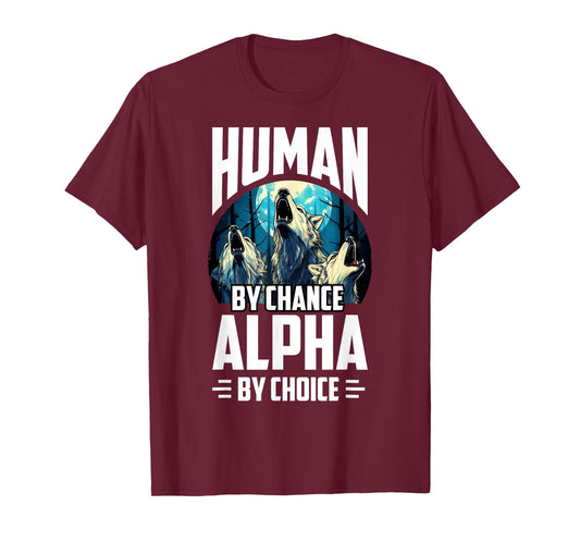 Wolf Human By Chance Alpha By Choice T-Shirt