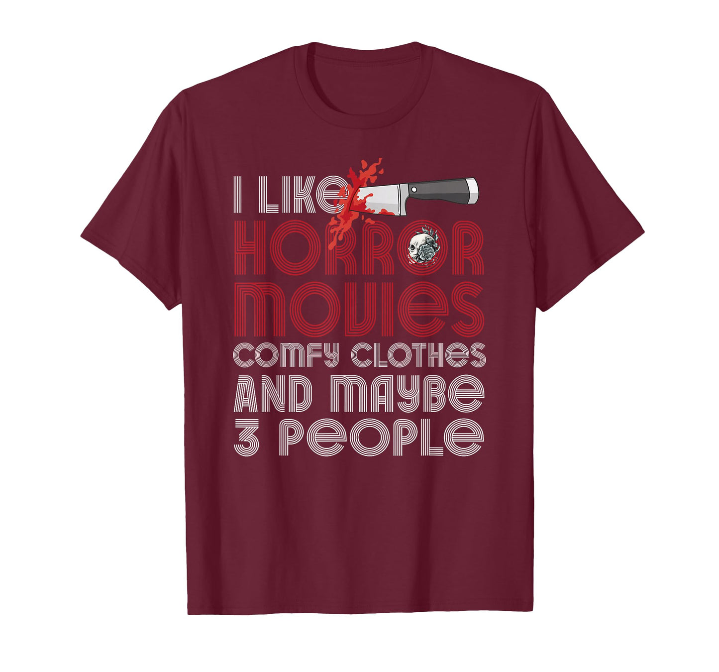 I Like Horror Movies Comfy Clothes And Maybe 3 People Funny T-Shirt