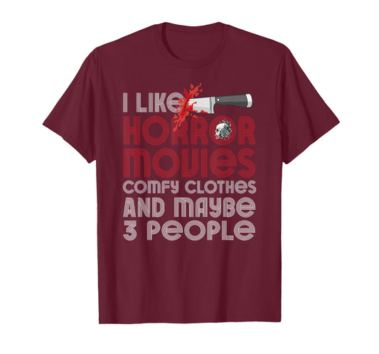 I Like Horror Movies Comfy Clothes And Maybe 3 People Funny T-Shirt