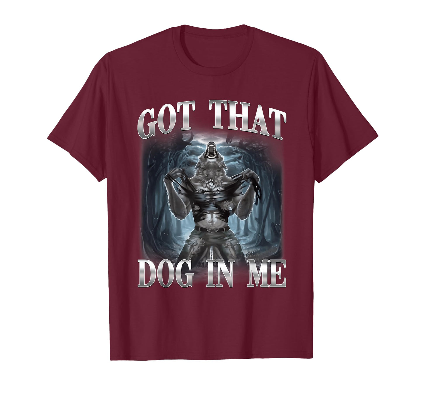 Got That Dog in Me Funny Alpha Wolf Ironic Meme Unhinged T-Shirt