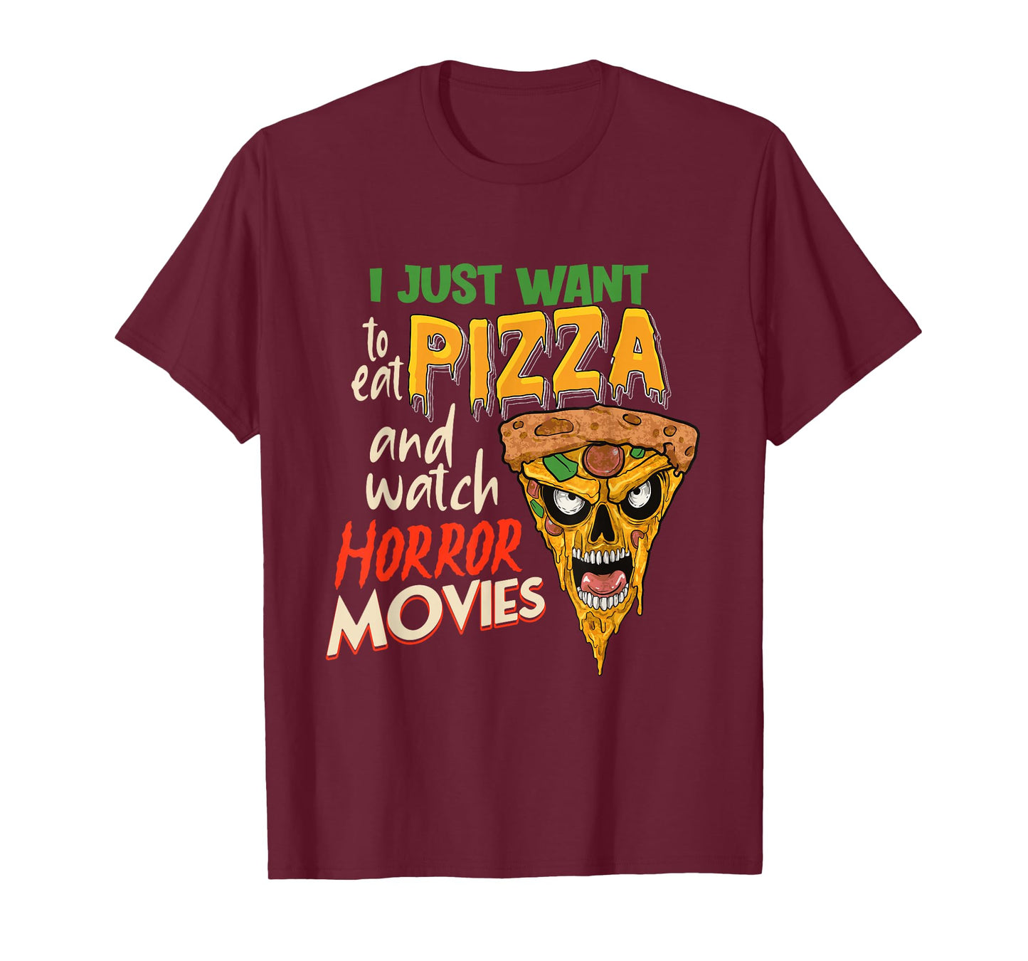 I Just want to eat Pizza and watch Horror Movies Horror Fan T-Shirt