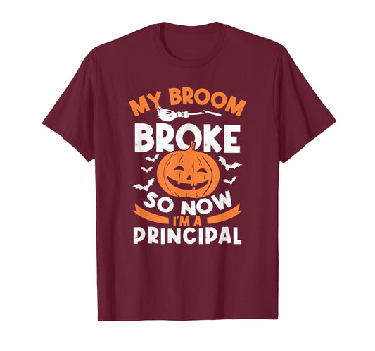 My Broom Broke So Now I'm A Principal Halloween T-Shirt
