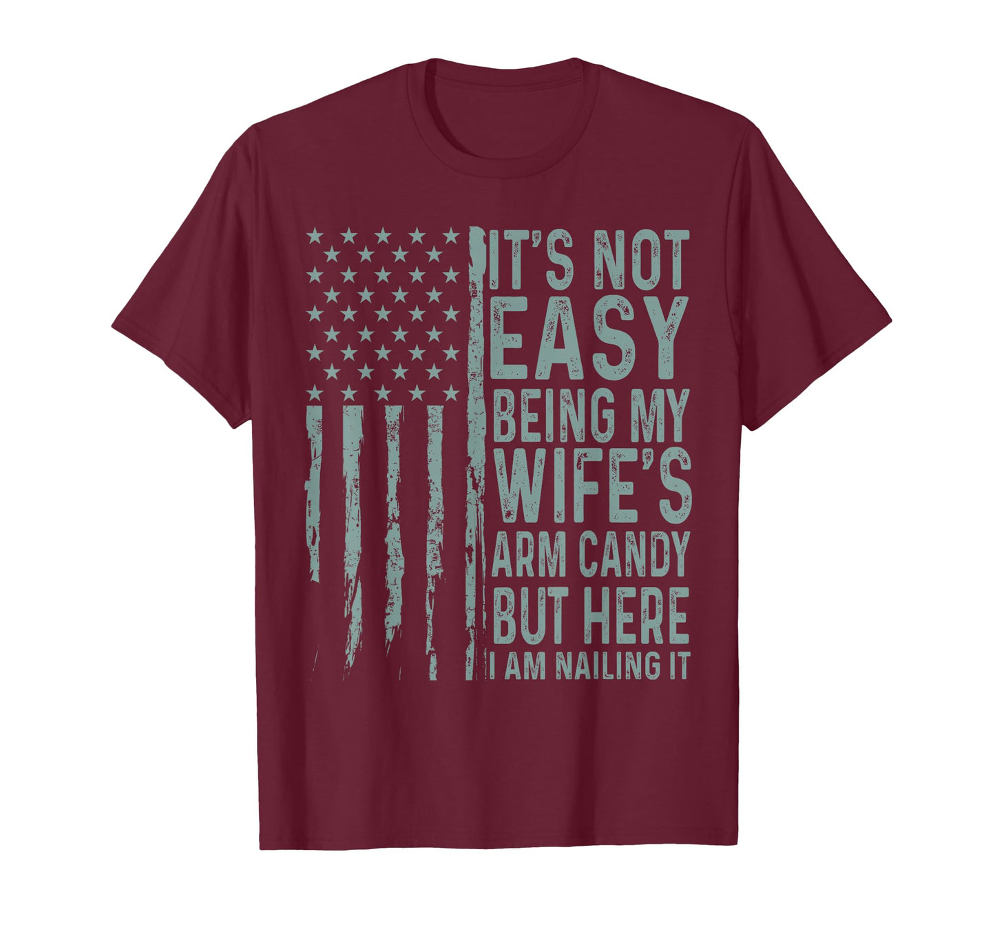 It's Not Easy Being My Wife's Arm Candy Funny Husband T-Shirt