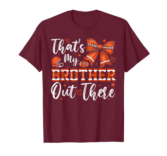 That's My Brother Out There Funny Football Sister Game Day T-Shirt