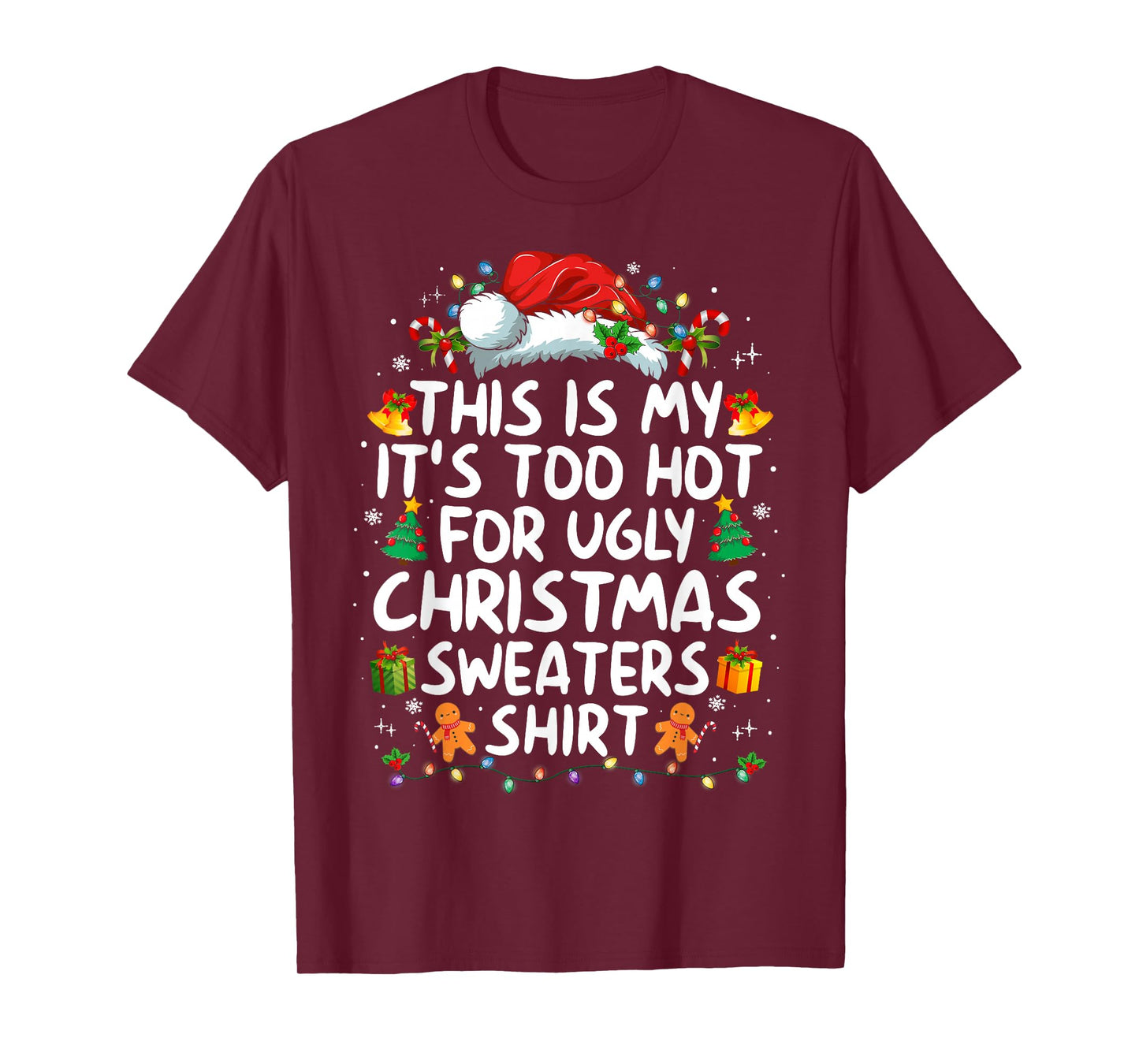 This is My It's Too Hot for Ugly Christmas Sweaters T-Shirt