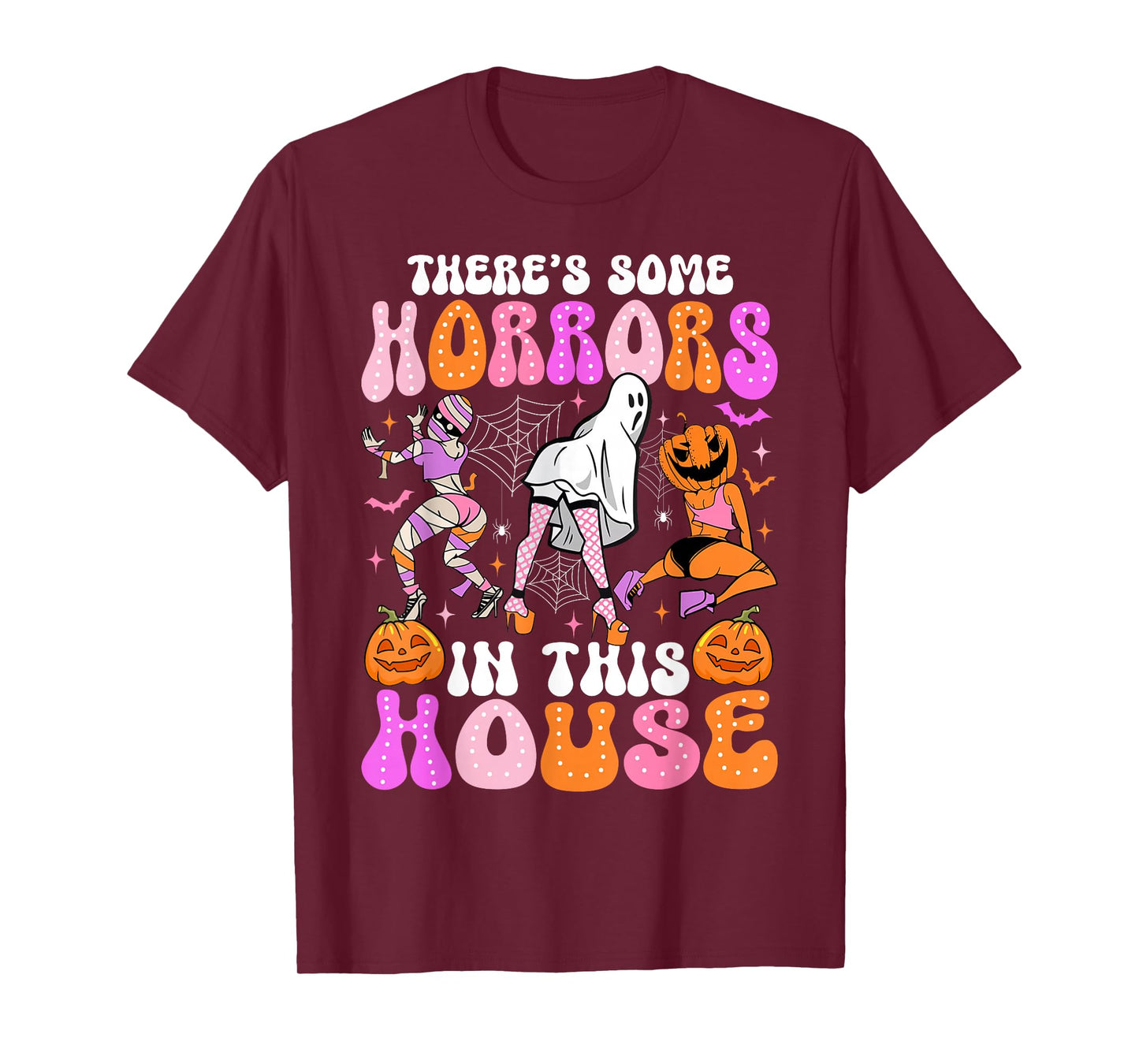 There's Some Horrors In This House Funny Halloween Men Women T-Shirt