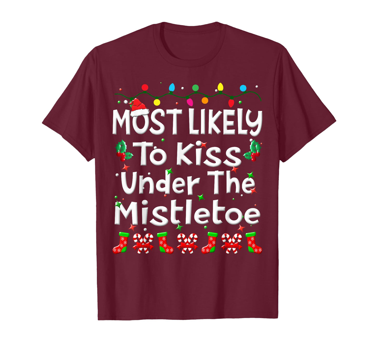 Most Likely To Kiss Under The Mistletoe Christmas Family Fun T-Shirt
