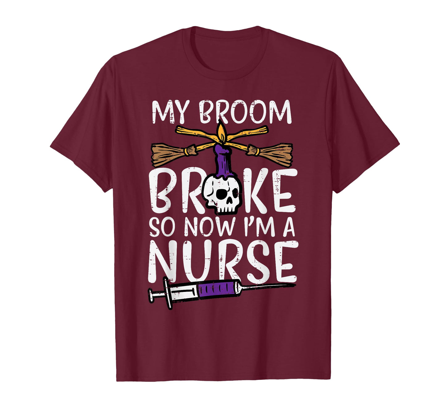 My Broom Broke Now Im Nurse Funny Halloween Scrub Top Women T-Shirt