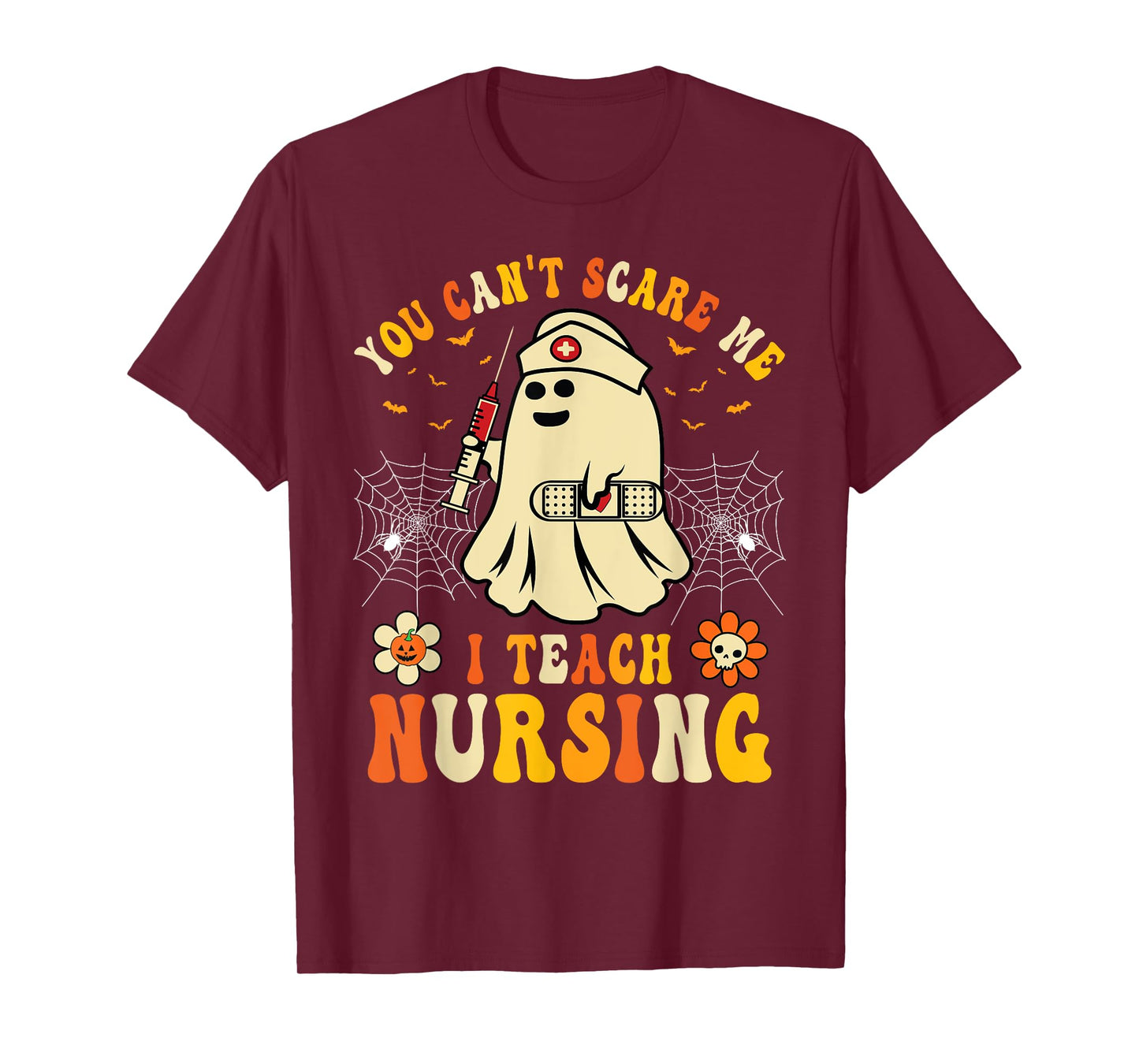You Can't Scare Me I Teach Nursing Educators Halloween Ghost T-Shirt