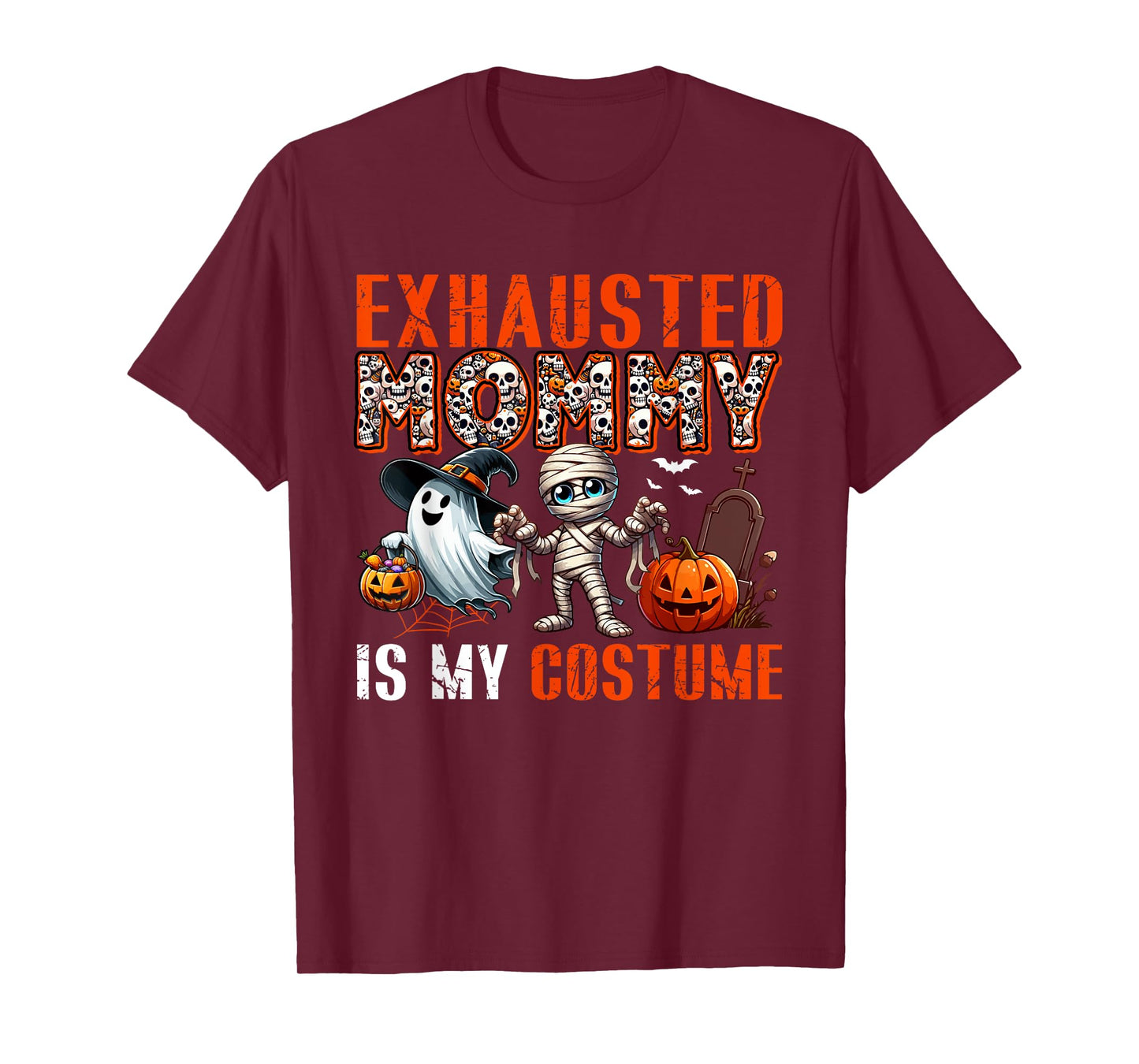 Exhausted Mommy Is My Costume Halloween Boo Ghost Mummy T-Shirt