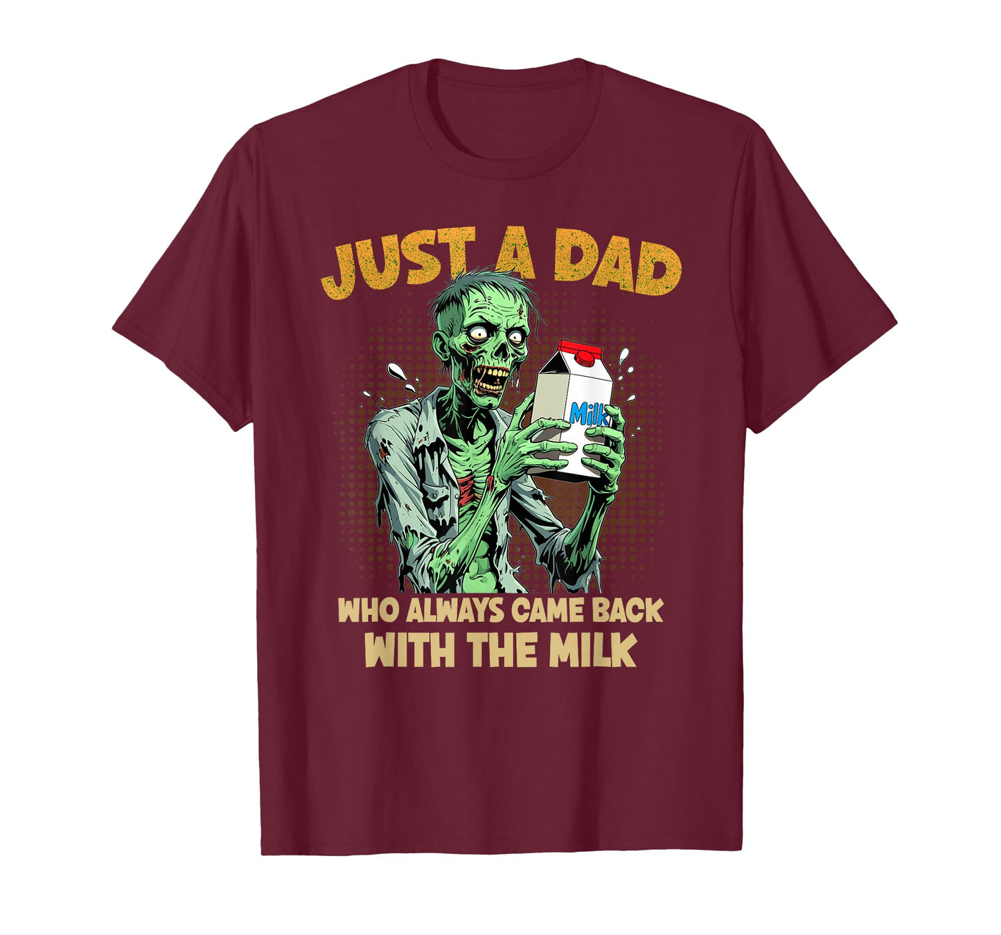 Just a Dad Who Always Came Back with The Milk Zombie Dad Pun T-Shirt