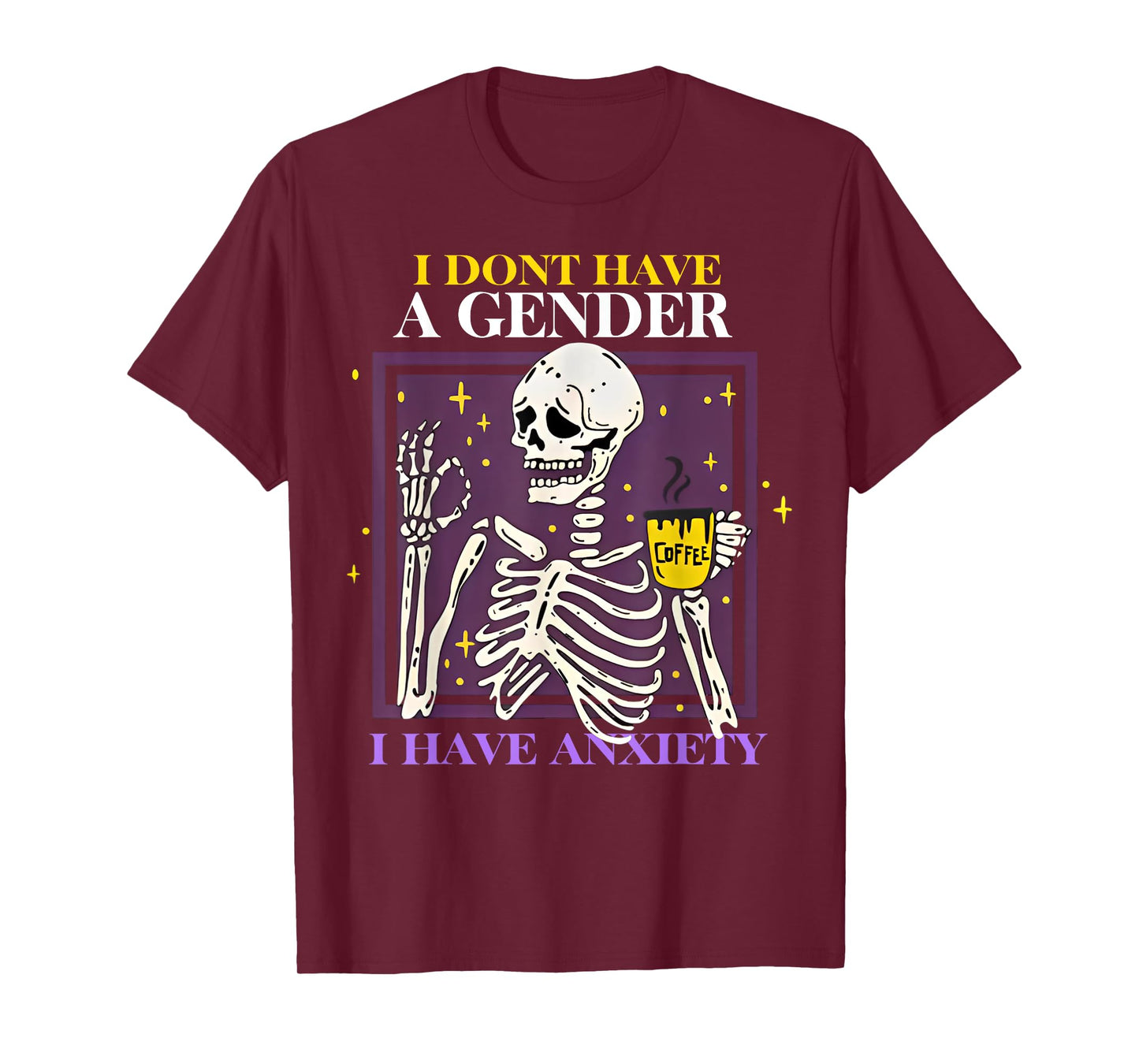 Skeleton I Don't Have A Gender I Have Anxiety T-Shirt