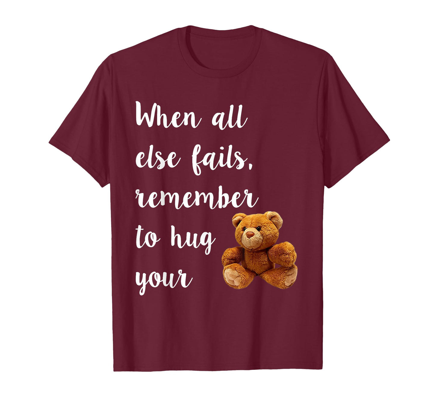 Hug Your Teddy Bear Tee Shirt, TShirt T-Shirt