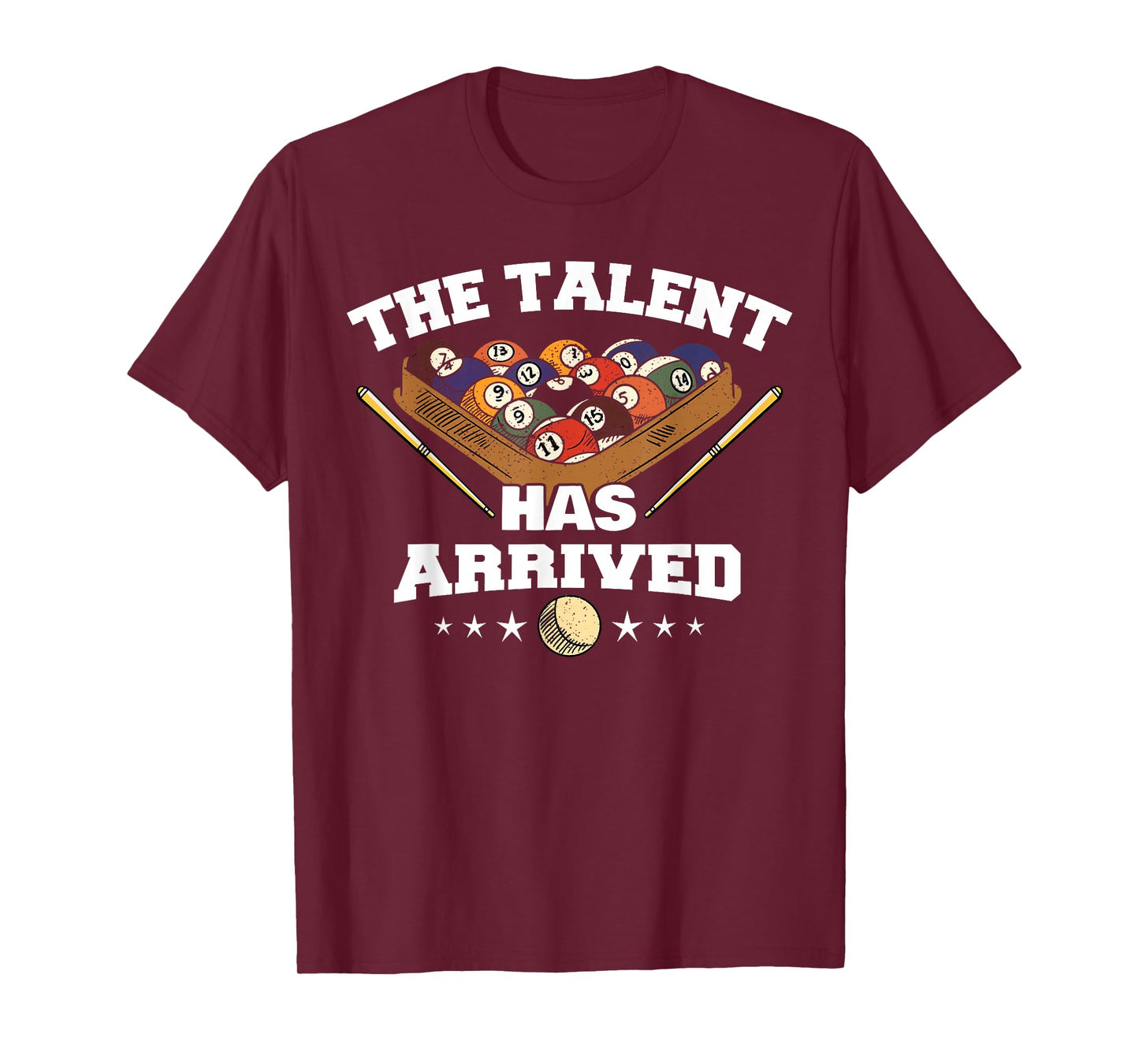 The Talent Has Arrived | Funny Pool Player Billiard T-Shirt