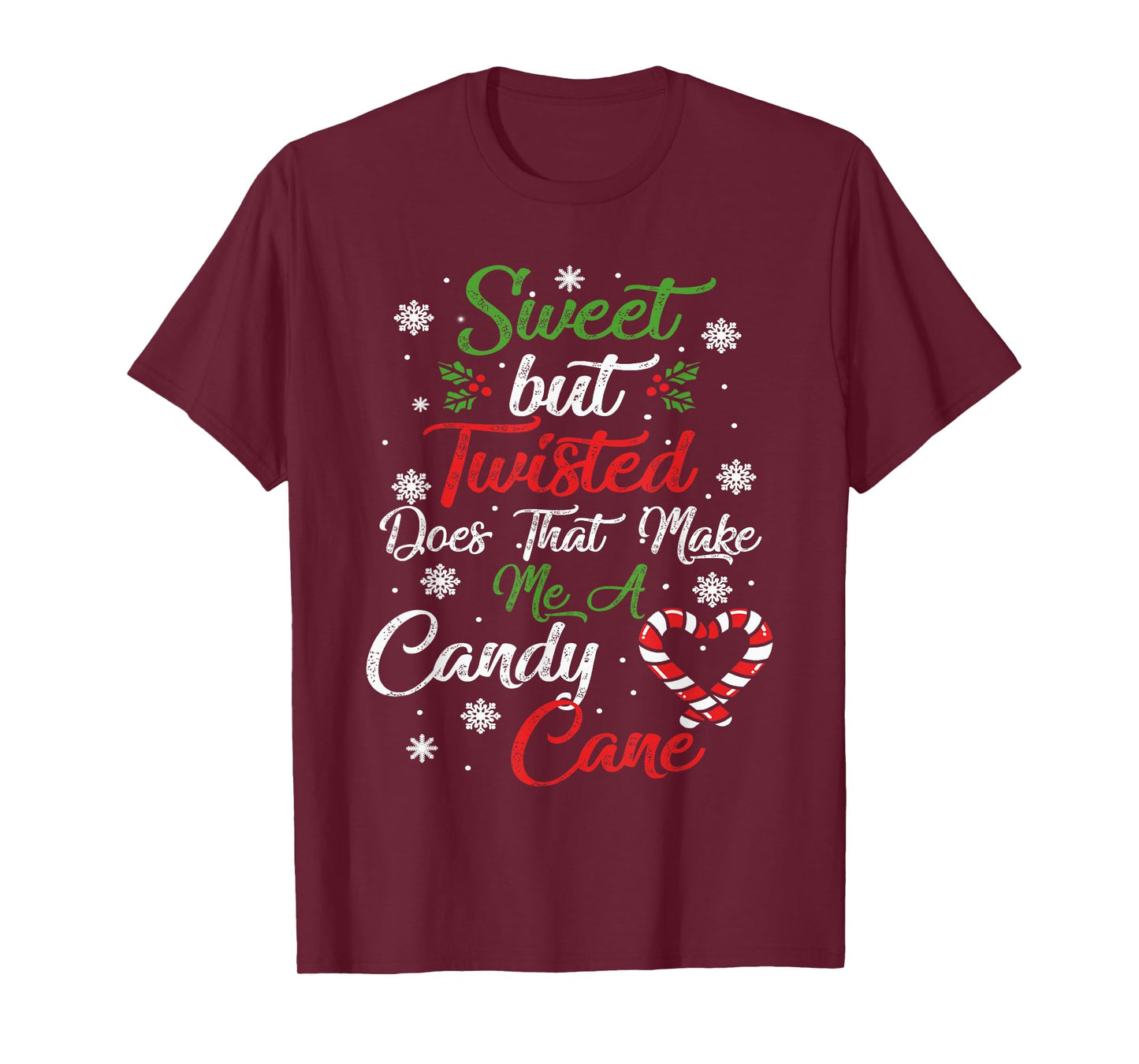 Sweet But Twisted Does That Make Me A Candy Cane Christmas T-Shirt