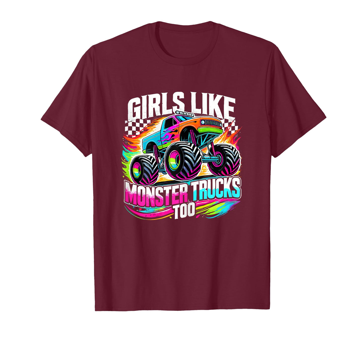 Colorful Monster Truck Girls Like Monster Trucks Too T-Shirt