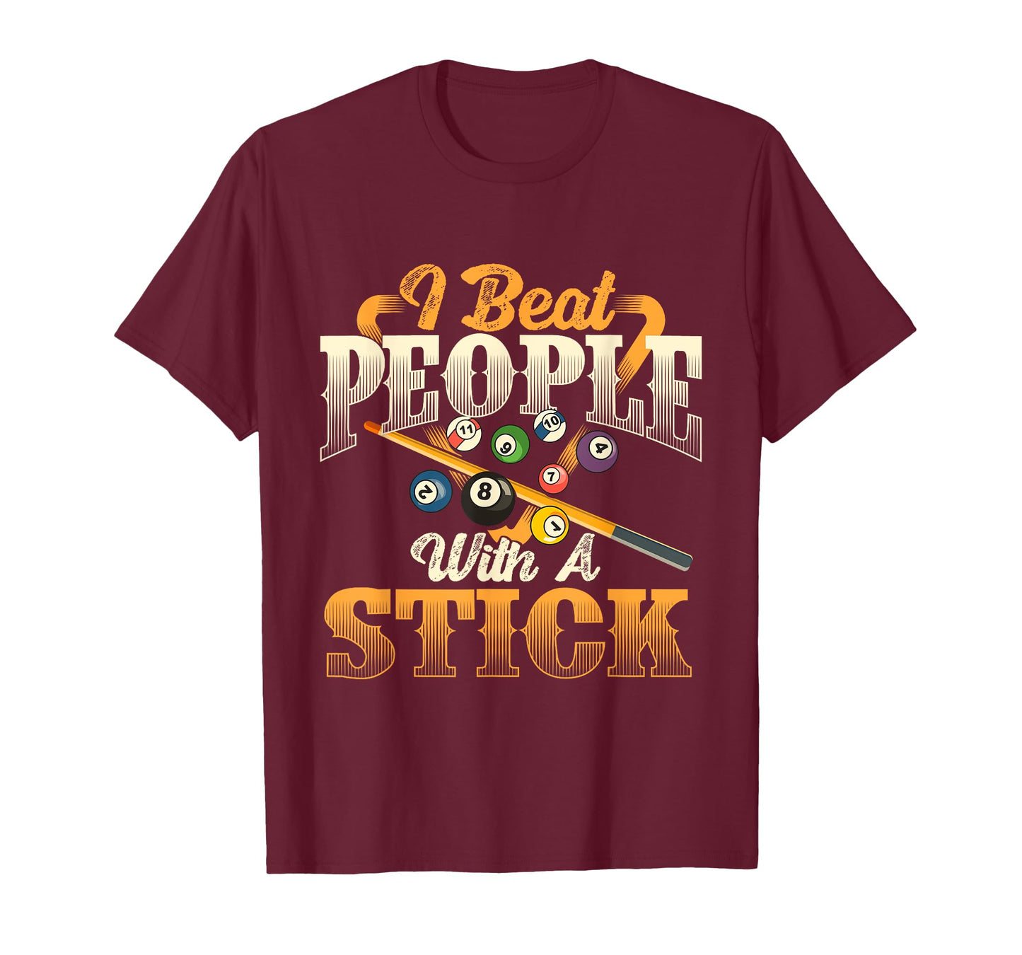 I Beat People With A Stick - Billiards 8 Ball Pool Player T-Shirt
