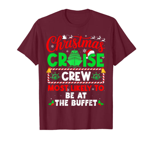 Christmas Cruise Crew Most Likely to BE at The Buffet T-Shirt