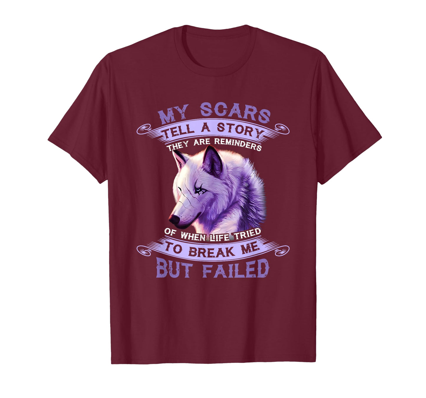 My Scars Tell A Story Wolf They Are Reminders But Failed T-Shirt