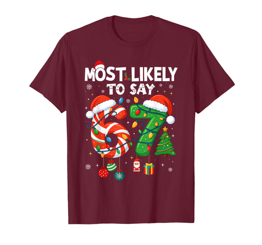 Funny Most Likely to Say 67 Meme Six Seven Santa Christmas T-Shirt