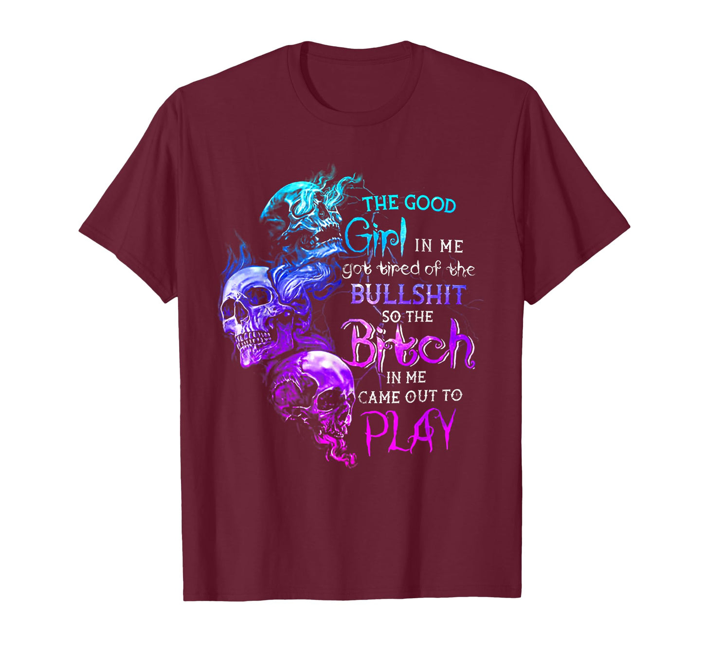 The Good Girl in Me Got Tired of The Bullshit Skull Rose T-Shirt