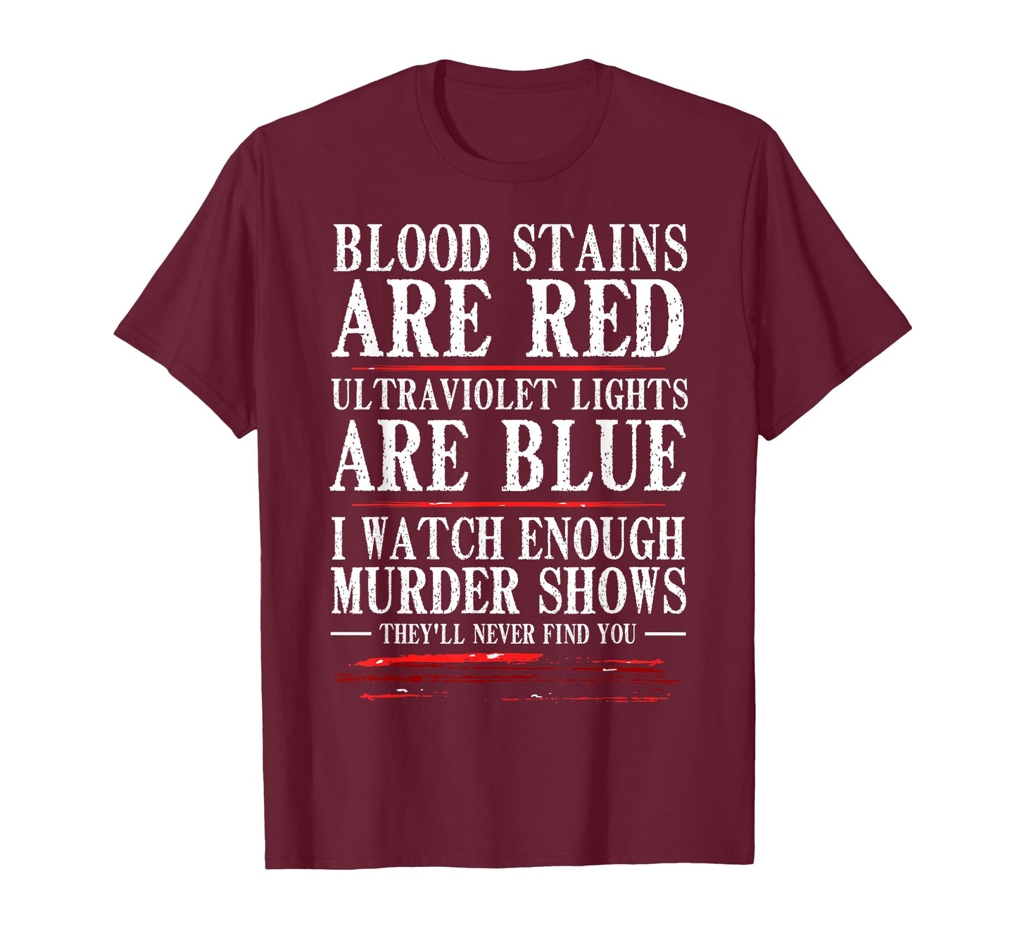 Funny Blood Stain Are Red Ultraviolet Lights Are Blue Gift T-Shirt