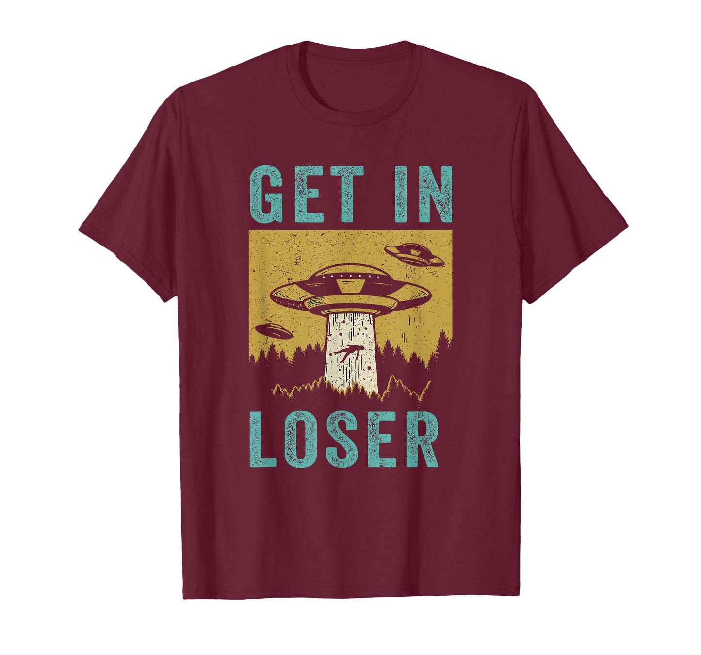Funny UFO Alien Abduction Get In Loser T-Shirt
