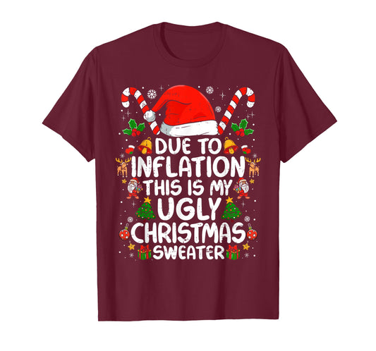 Due to Inflation This is My Ugly Sweater Family Christmas T-Shirt