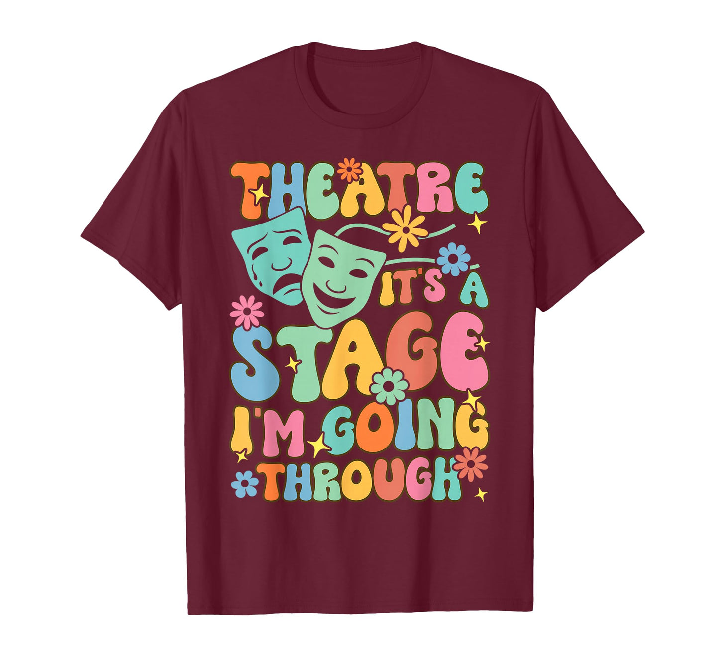 Theatre It's A Stage I'm Going Through Theater Artist T-Shirt