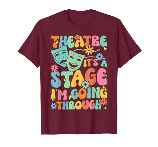 Theatre It's A Stage I'm Going Through Theater Artist T-Shirt
