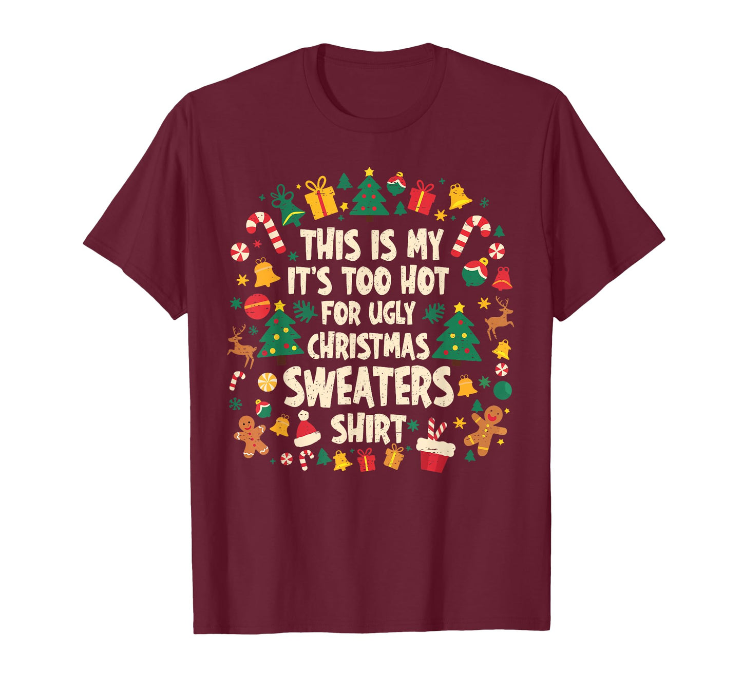 Too Hot Ugly Christmas Sweaters Funny Xmas Men Women Family T-Shirt