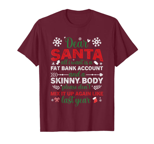 Dear Santa Fat Bank Account Skinny Body Funny Christmas T-Shirt