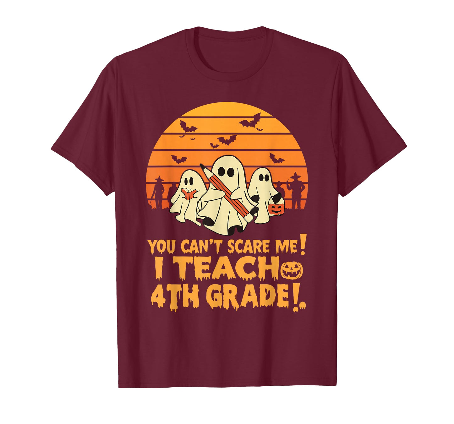 You Can't Scare Me I Teach 4th Grade Teacher Halloween T-Shirt