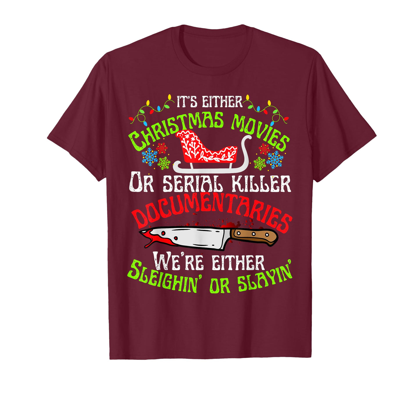 Sleighin or slayin Christmas cute movie serial documentaries T-Shirt