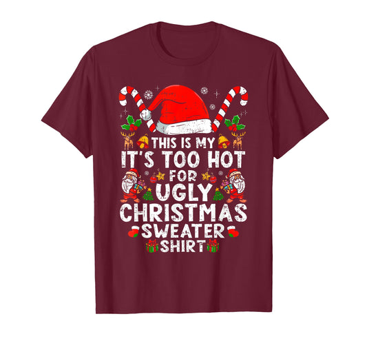 This is My It's Too Hot for Ugly Christmas Sweaters T-Shirt