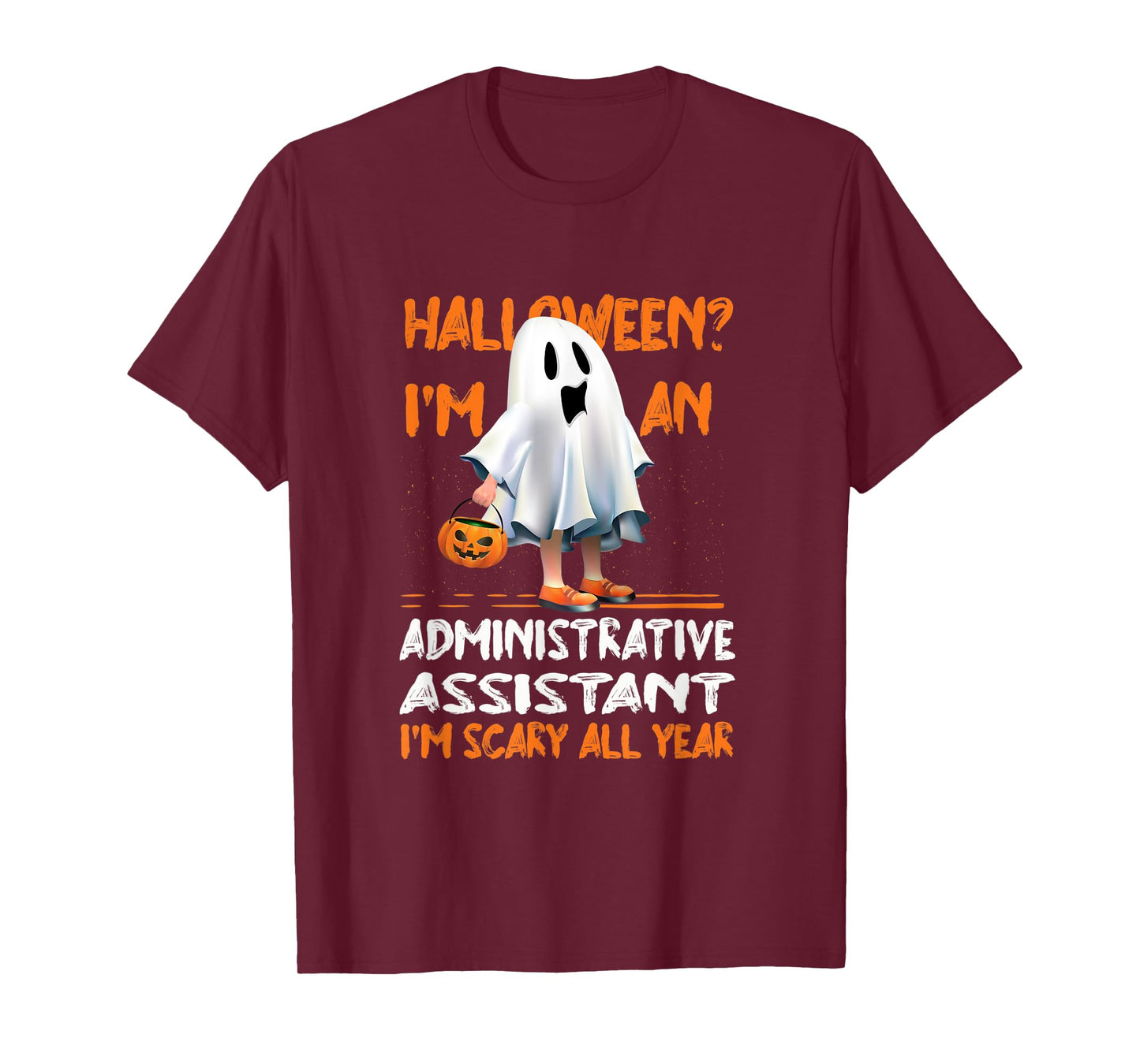 Administrative Assistant I'm Scary All Year Halloween T-Shirt