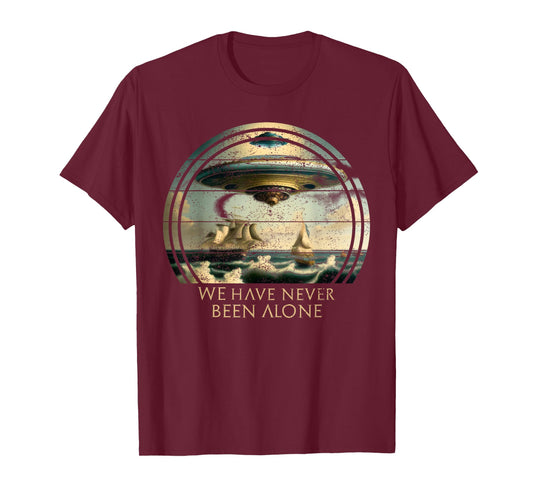 We Are Not Alone, UFO Alien Ships Ancient Visit T-Shirt