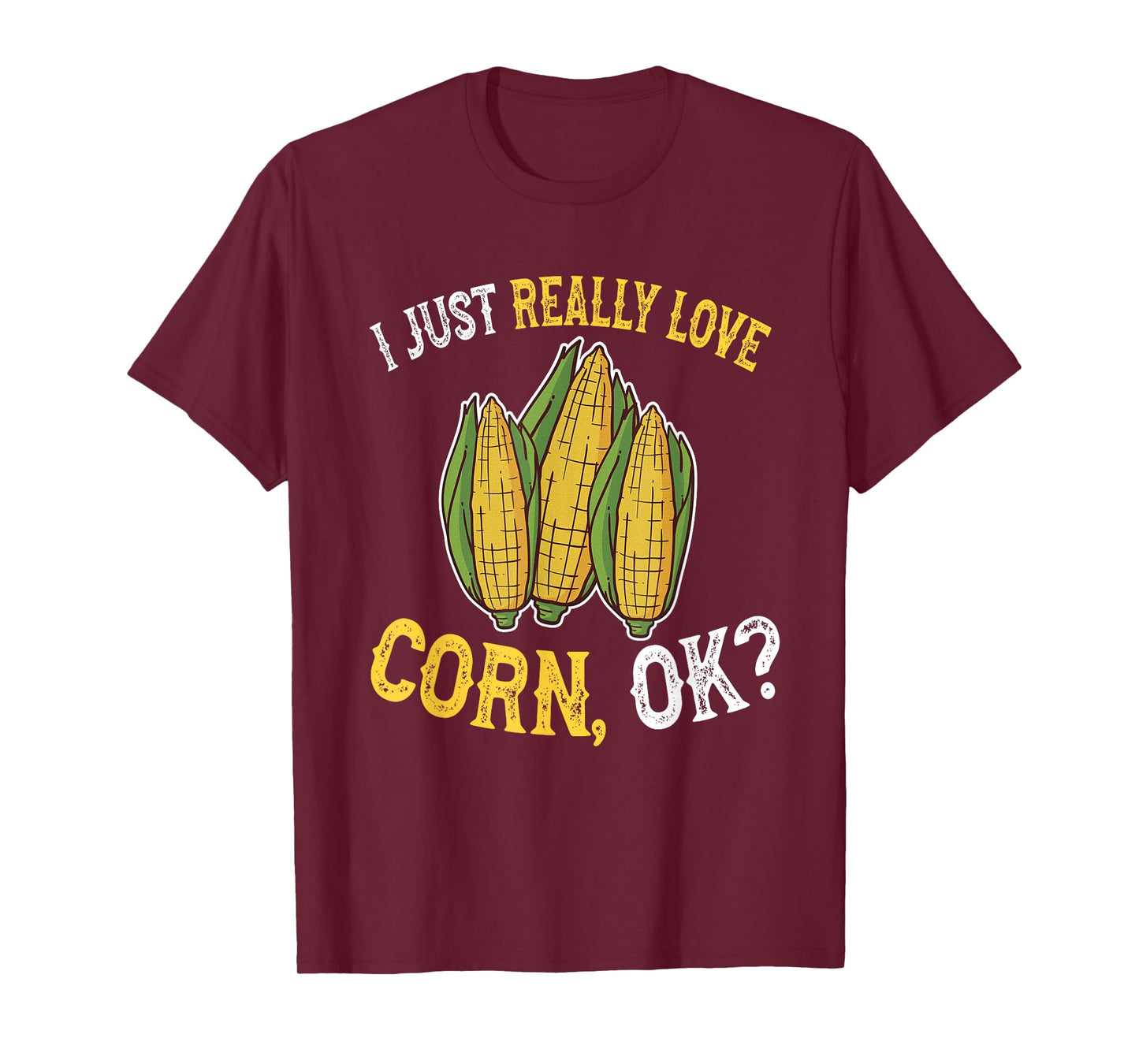 I Love Corn OK - Cute and Funny Corn on the Cob T-Shirt