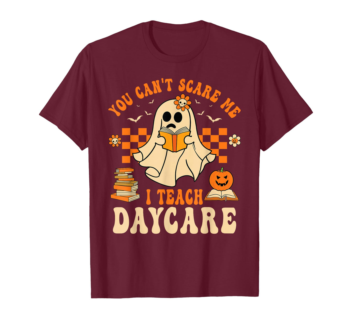 You Can't Scare Me I Teach Daycare Teacher Halloween Ghost T-Shirt